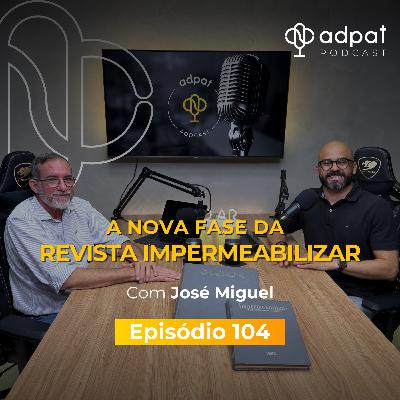 A Nova Fase da Revista Impermeabilizar | Adpat Podcast #104