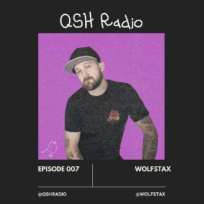 QSH Radio 007 - Wolfstax