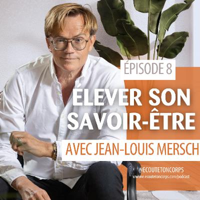 S1E8 - Élever son savoir-être avec Jean-Louis Mersch S1E8 - Élever son savoir-être avec Jean-Louis Mersch