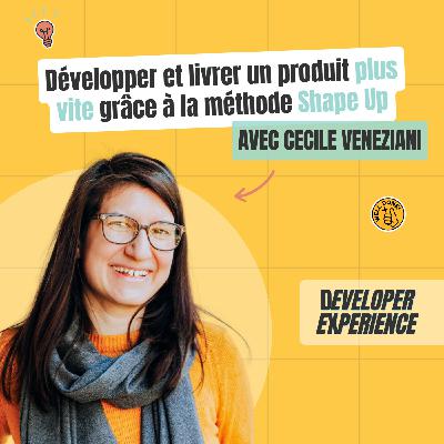 [EXTRAIT] Développer et livrer un produit + vite grâce à la méthode Shape Up — Cécile