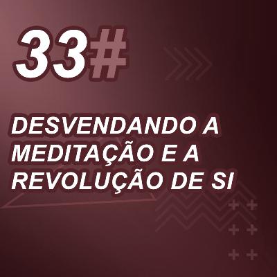 Desvendando a meditação e a Revolução de Si