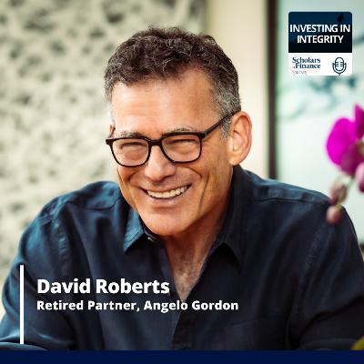 #96 - The Discipline of Giving: Wealth, Greed, and Responsibility (David Roberts, Retired Partner at Angelo Gordon)
