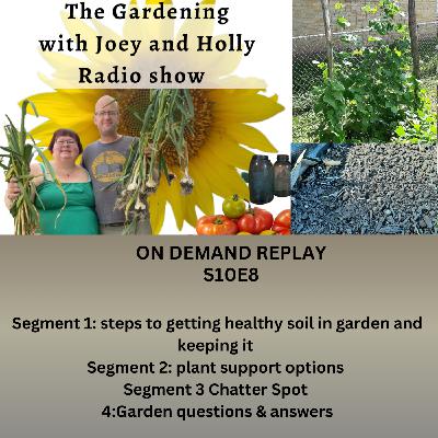 Episode 1537:  S10E8 healthy soil in garden & keeping it, plant support options Chatter Spot  Garden q&a - The Gardening with Joey and Holly Radio Show