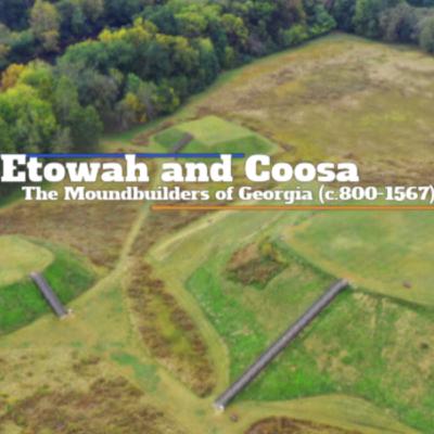 Etowah and Coosa: The Moundbuilders of Georgia (c.800-1567) Etowah and Coosa: The Moundbuilders of Georgia (c.800-1567)