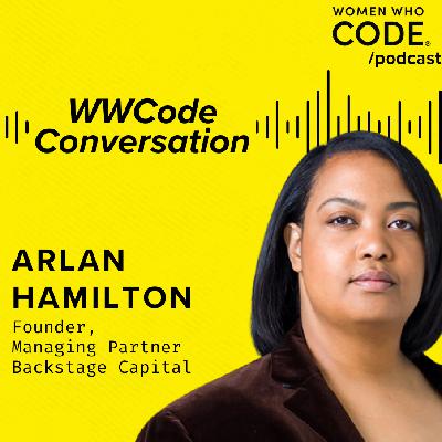 WWCode Conversations: Arlan Hamilton, Founder, Managing Partner - Backstage Capital