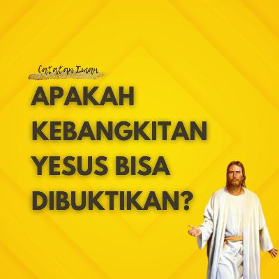 Apakah Kebangkitan Yesus Bisa Dibuktikan?