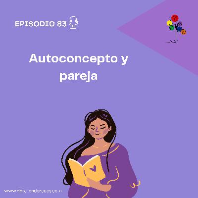 Episodio 83: Autoconcepto y pareja