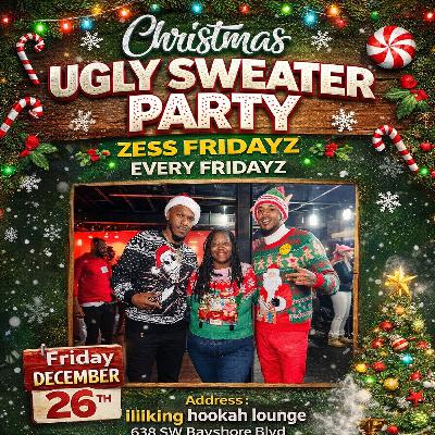 ZESS FRIDAYZ CHRISTMAS UGLY SWEATER  PARTY 12.26.2025 LIVE AUDIO