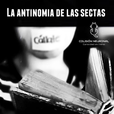 EP07 LA ANTINOMIA DE LAS SECTAS EP07 LA ANTINOMIA DE LAS SECTAS