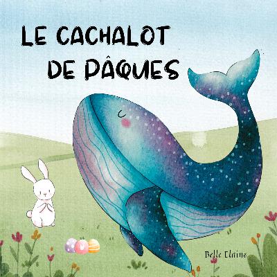 Le Cachalot de Pâques – Histoire pour enfant | Livre audio Le Cachalot de Pâques – Histoire pour enfant | Livre audio