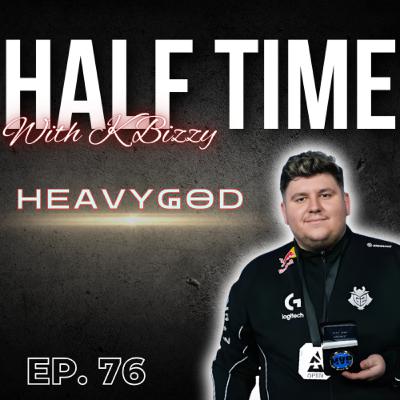 HeavyGod Talks Budapest Major, Thoughts on Stage 1 & 2, Come Up In CS! | Half Time with K Bizzy #76