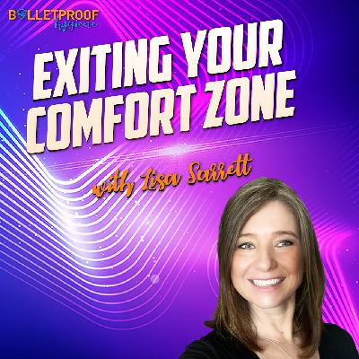 Exiting Your Comfort Zone with Lisa Sarrett Exiting Your Comfort Zone with Lisa Sarrett