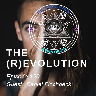 #120 Daniel Pinchbeck | SENSE-MAKING AT THE END OF THE WORLD