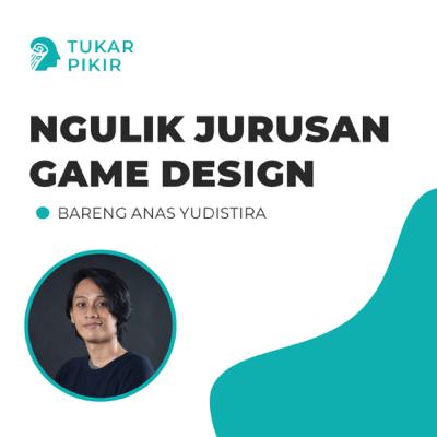 23. Tukar Pikir Jurusan Kuliah Game Design Ft. @yudistire