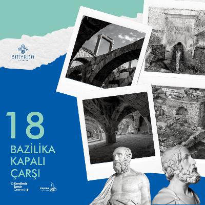 🇹🇷 Smyrna Agorası #18 - Bazilika Kapalı Çarşı