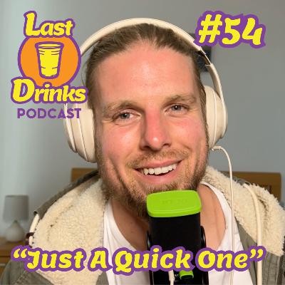 #54 - Just A Quick One #54 - Just A Quick One