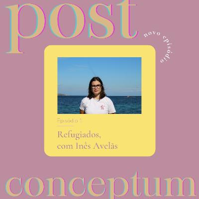 Episódio 1: Refugiados, com Inês Avelãs