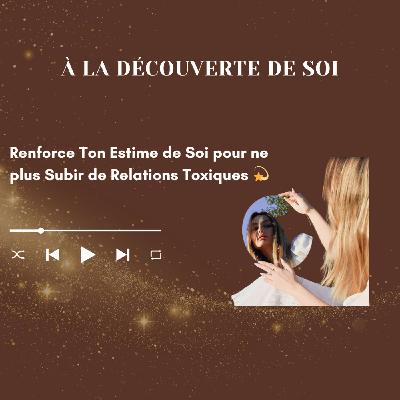 💫 Renforce Ton Estime de Soi pour ne plus Subir de Relations Toxiques 💫 💫 Renforce Ton Estime de Soi pour ne plus Subir de Relations Toxiques 💫