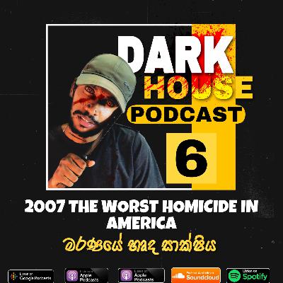Dark House Episode 6 | 2007 The worst homicide in America