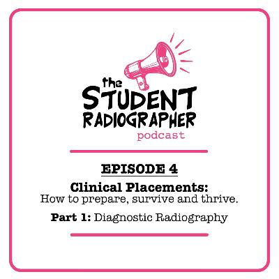 4. Clinical Placements - How to Prepare, Survive, and Thrive (Part 1: Diagnostic Radiography).