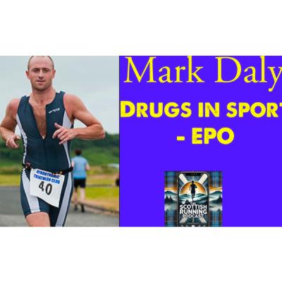 The Scottish Running Podcast Ep. 30 - EPO EXPERIMENT IN ATHLETICS - MARK DALY