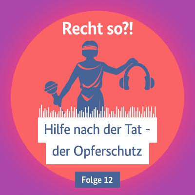 Hilfe nach der Tat – der Opferschutz