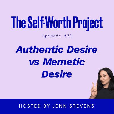 (#31) Authentic Desire vs Memetic Desire (#31) Authentic Desire vs Memetic Desire