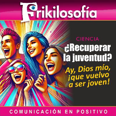 8X20. ¿RECUPERAR LA JUVENTUD? Ay, Dios mío, ¡que vuelvo a ser joven!