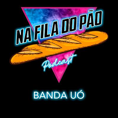 #19 - Banda Uó | Faz Uó