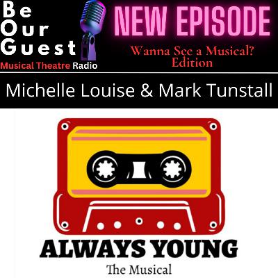 Wanna See A Musical with Michelle Louise and Mark Tunstall (Always Young the Musical) Wanna See A Musical with Michelle Louise and Mark Tunstall (Always Young the Musical)