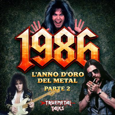 TrueMetal Talks - Ep. 10 - 1986: l'anno d'oro del Metal (Parte 2, Sometimes They Come Back)