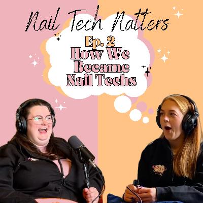 Ep 2. How We Became Nail Techs