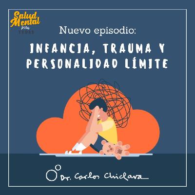 Ep. 62 - Infancia, trauma y personalidad límite Ep. 62 - Infancia, trauma y personalidad límite