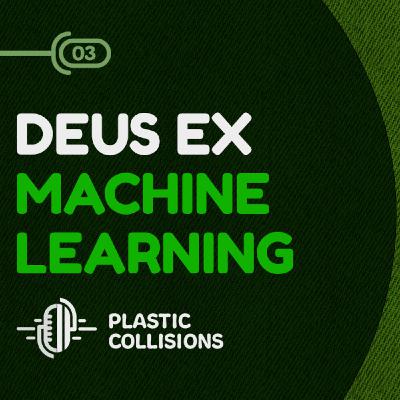 Deus Ex Machine Learning!