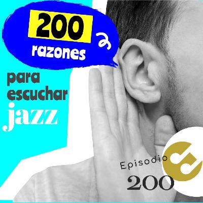 Episodio 200 - #200razones para escuchar #jazz Episodio 200 - #200razones para escuchar #jazz