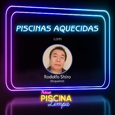 #11 - Piscinas Aquecidas (Participação Rodolfo Shiro)