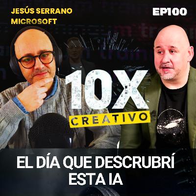 100. Como duplicar tu creatividad con la IA con Jesus Serrano de Microsoft