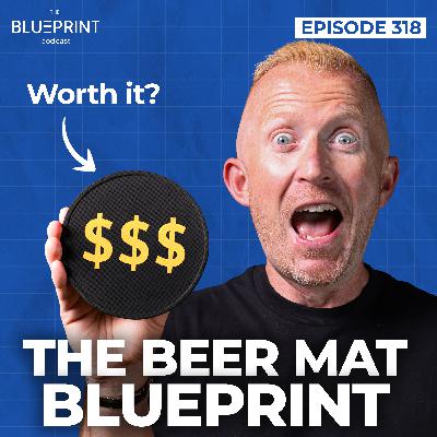 318 - The Beer Mat Blueprint - How To Stack A Deal In Less Than 5 Minutes