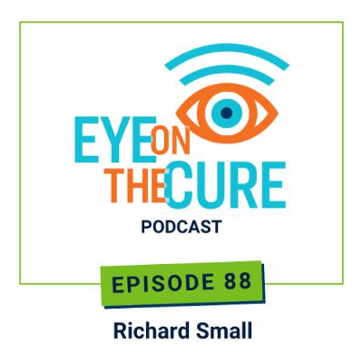 Eye on the Cure Podcast | Episode 88: Richard Small