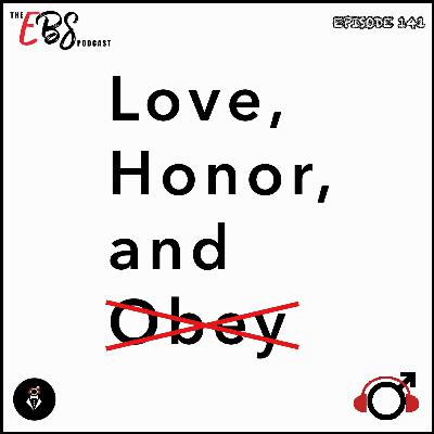 EBS141 - Love, Honor, and Obey