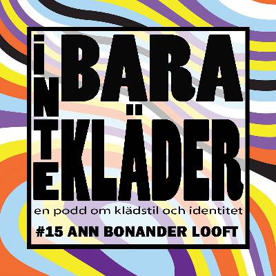 Inte Bara Kläder - Ann Bonander Looft