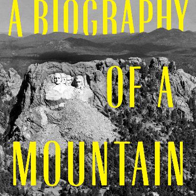 Matthew Davis-A Biography of a Mountain: The Making and Meaning of Mt. Rushmore
