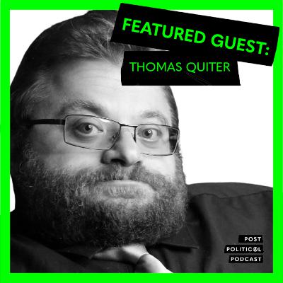 Post Political Podcast - Episode 013: Thomas Quiter