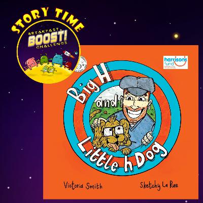 Big H and Little h Dog | Breakfast Boost Challenge Wellbeing Story Time for children