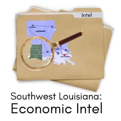 Southwest Louisiana Economic Intel Preview Southwest Louisiana Economic Intel Preview