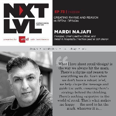 EP.73 Creating Rhyme and Reason in Retail Design with Mardi Najafi, Principal, Chief Creative Officer, and Retail & Hospitality Practice Lead at SDI Design