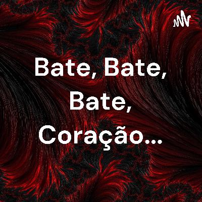 Socorro! Meu coração está batendo...
