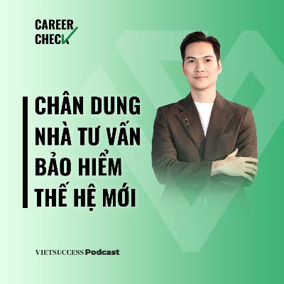 Career Check #9 | Làm sao để Newbie bứt phá thành công trong ngành bảo hiểm? | Lương Mạnh Hà, AIA
