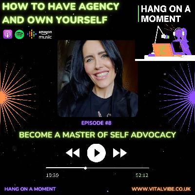 E8: Become a Master of Self Advocacy E8: Become a Master of Self Advocacy