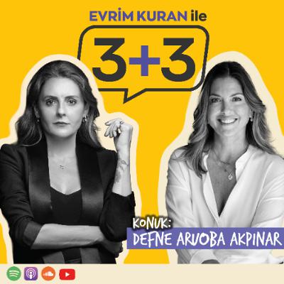 Evrim Kuran ile 3+3: Defne Aruoba Akpınar Evrim Kuran ile 3+3: Defne Aruoba Akpınar